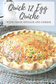 Quick 12 Egg Quiche With Fresh Spinach And Cheese Recipe Egg Quiche Real Food Recipes Spinach And Cheese
