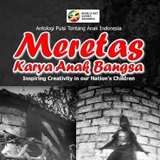 Jan 01, 2017 · puisi karya anak bangsa i hope this post inspires us all. Puisi Budhi Setyawan Dalam Antologi Puisi Tentang Anak Meretas Karya Anak Bangsa Budhi Setyawan