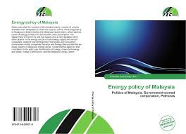 All their policies, opinions and ideologies are standardized by their party. Energy Policy Of Malaysia 978 613 6 90931 8 6136909316 9786136909318