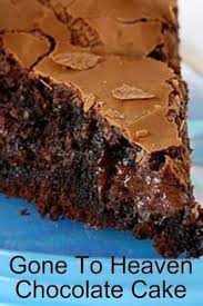 Gone To Heaven Chocolate Cake My Honeys Place Recipe Chocolate Desserts Savoury Cake Cake Recipes