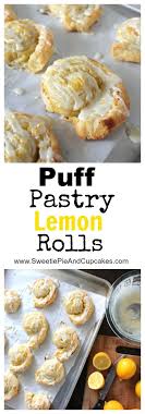 Sweet Puff Pastry Lemon Rolls Sweetie Pie And Cupcakes Recipe Sweet Puff Pastry Puff Pastry Recipes Puff Pastry Desserts