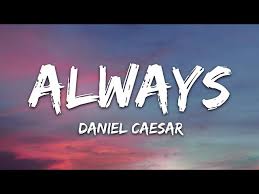 Daniel Caesar - Always (Lyrics) - YouTube