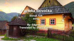 This is 09_a ja taka dzivočka by regionkamera on vimeo, the home for high quality videos and the people who love them. Saga Krasy A Ja Taka Dzivocka Translated Lyrics English Slovak Folk Song Youtube