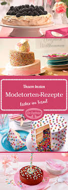 Sie Suchen Nach Neuen Und Aussergewohnlichen Rezepten Fur Moderne Torten Und Kuchen Mit Denen Sie Ihre Freunde Modetorten Rezepte Kuchen Und Torten Modetorten