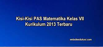 Selamat datang di blog kumpulansoaltest.blogspot.com pada kesempatan kali ini akan kami bagikan contoh l. Kisi Kisi Pas Matematika Kelas 7 K13 Tahun 2020 2021 Websiteedukasi Com