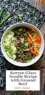 Korean Glass Noodle Recipe With Ground Beef Aip Paleo Recipe Glass Noodles Recipe Noodle Recipes Noodle Recipes Easy