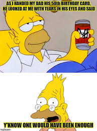 What to get your dad for his 50th birthday. Image Tagged In Homer Simpson Imgflip