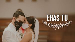 Canciones para bodas, madrid, spain. Eras Tu Mejor Cancion Para Bodas 2021 Youtube