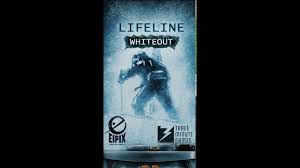 Guide him to safety and help him find his identity in this gripping story of survival. Lifeline Whiteout Scroll Through Youtube
