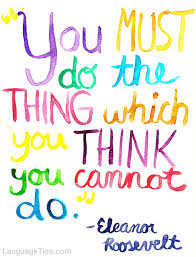 Quote You Must Do The Thing Which You Think You Cannot Do Lingoties