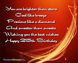 We love you so much. 25th Birthday Wishes Birthday Greetings For 25 Year Olds