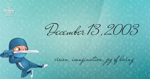 19 Fun Birthday Facts About December 13 2003 You Must Know Birthday Fun Birthday Horoscope Birthday
