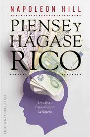 1 piense y hágase rico el camino hacia la realización personal autor: Piense Y Hagase Rico De Napoleon Hill Analisis Y Opinion Del Libro