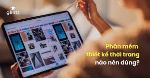 Top 10 Phần Mềm Thiết Kế Thời Trang Nên Dùng - Glints Vietnam Blog