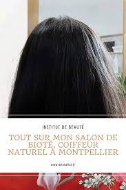Coiffeur Naturel Mon Salon De Biote Montpellier Coiffeur Bio Idees De Coiffures Coiffeur