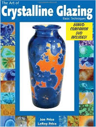 The Art of Crystalline Glazing: Basic Techniques: Price, Leroy, Price, Jon:  9780873496032: Amazon.com: Books