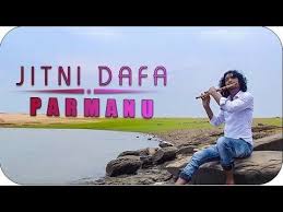 Jitni Dafa Flute Parmanu Yasser Desai Jeet Gannguli Bansuri Inno Mp3 Song Download Mp3 Song Songs
