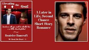 Elevating the Heart: A Second Chance, Later in Life, Stranded Together  Short Story (All About the Heart #1)