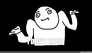 Meme: I DON'T KNOW - All Templates - Meme-arsenal.com
