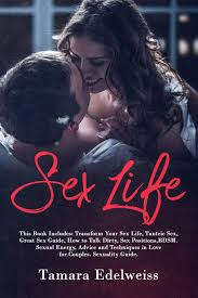 Go dancing or try yoga, says. Sex Life This Book Includes Transform Your Sex Life Tantric Sex Great Sex Guide How To Talk Dirty Sex Positions Bdsm Sexual Energy Advice And Techniques In Love For Couples Sexuality Guide