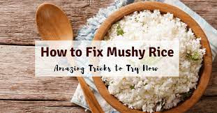 How To Fix Mushy Rice: Amazing Tricks To Try Now