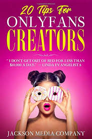 How to start a fans only. 20 Tips For Only Fans Creators I Don T Get Out Of Bed For Less Then 10 000 A Day Linda Evangelista Company Jackson Media 9798652367039 Amazon Com Books