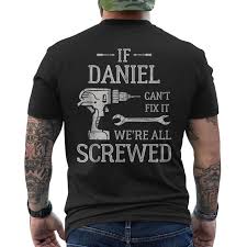 If Daniel Cant Fix It Were All Screwed Fathers Day Men's T-shirt Back Print 