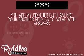 30 You Are My Brother But I Am Not Your Brother Riddles With Answers To Solve Puzzles Brain Teasers And Answers To Solve 2021 Puzzles Brain Teasers