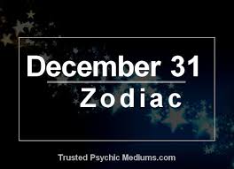 december 31 zodiac complete birthday horoscope