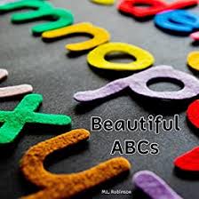 Registration on or use of this site constitutes acceptance of our terms of service. Amazon Com Beautiful Abcs High Definition Photograph Alphabet Book Ebook Robinson M L Kindle Store