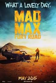 Mad Max Fury Road 2015 Mad Max Fury Road Mad Max Fury Mad Max