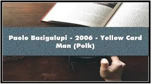 A yellow card can only be given once to a player or pair in a match, subsequent breaches are sanctioned with a red or black card. Paolo Bacigalupi 2006 Yellow Card Man Polk Audiobook Youtube