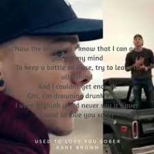 Kane Brown Used To Love You Sober Kane Brown Songs Kane Brown Music Kane Brown