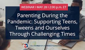 Have we reached the point in the coronavirus crisis where we're actually starting to get a little better at pandemic parenting? Parenting During The Pandemic Supporting Teens Tweens And Ourselves Through Challenging Times U S Chamber Of Commerce Foundation