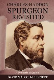 Charles Haddon Spurgeon Revisited: Bennett, David Malcolm: 9781925139693:  Amazon.com: Books
