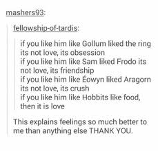 D I M Going To Start Saying This To People Who Tell Me They Are In Love Lord Of The Rings The Hobbit Lotr