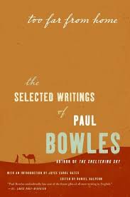 Paul bowles, daniel halpern (editor) 4.18 · rating details · 273 ratings · 22 reviews. Too Far From Home Paul Bowles Paperback
