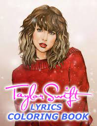 Download Taylor Swift Lyrics Coloring Book Exclusive Coloring Book For Taylor Swift True Fans Enter The Vibrant World And Sing Along With Lyrics Illustrations Gioia Pamila 9798585735400 Amazon Com Books