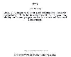 Inspired by a feeling of fearful wonderment or reverence; Awe Definition Awe Meaning Positive Words Dictionary