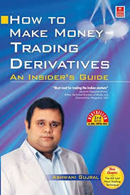 how to make money trading derivatives by ashwani gujral