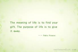 Cafepress brings your passions to life with the perfect item for every occasion. Good Sentence Appreciation The Meaning Of Life Is To Find Your Gift The Purpose Of Life Is To Give It Away