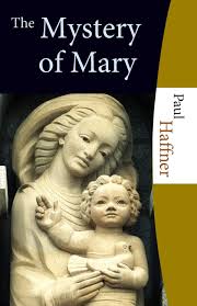 The Mystery of Mary: Haffner, Paul: 9780852446508: Amazon.com: Books