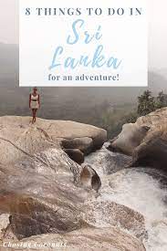 8 Adventurous Activities To Do In Sri Lanka Asia Adventure Travel Chasing Coconuts Travel In 2021 Adventure Travel Travel Solo Female Travel