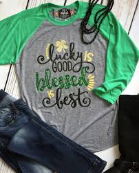 Christian St Patricks Day Shirt Not Lucky Blessed Shirts Cute Women St Patricks Day Raglan Christian Blessed Shirt Saint Patricks Shirt St Patricks Day Quotes