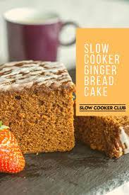 Slow Cooker Gingerbread Cake Slow Cooker Club Recipe Slow Cooker Baking Slow Cooker Cake Slow Cooker Christmas