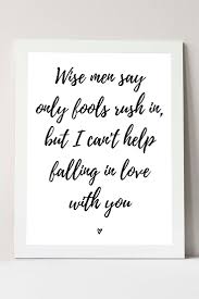 Elvis Presley Can T Help Falling In Love текст Romantic Quote Print Wise Men Say Only Fools Rush In Etsy In 2020 Love Yourself Quotes Wise Men Say Cant Help Falling In Love