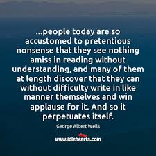 You don't need someone to complete you. People Today Are So Accustomed To Pretentious Nonsense That They See Nothing Idlehearts