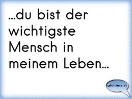 Du Bist Der Wichtigste Mensch In Meinem Leben Osterreichische Spruche Und Zitate