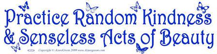 Practice Random Kindness Senseless Acts Of Beauty Earth Gifts Jax
