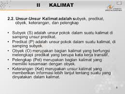Kalimat ini memiliki dua klausa yang sifatnya sederajat yang digabungkan contoh kalimat majemuk setara: Pertemuan Iv Unsur Unsur Kalimat Obyek Pelengkap Keterangan Ppt Download